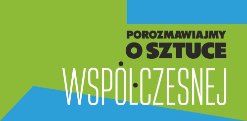 Katarzyny Hałas - Porozmawiajmy o sztuce współczesnej