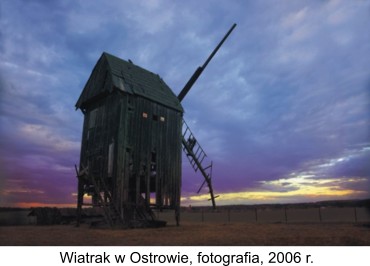 Wiatrak w Ostrowie, fotografia, 2006r. Cieślak Krzysztof Wiatrak w Ostrowie, fotografia, 2006r.